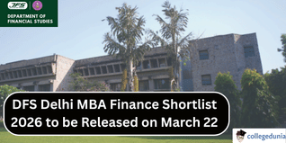 DFS Delhi MBA Finance Shortlist 2026  to be Released on March 22; Check Interview Dates Now